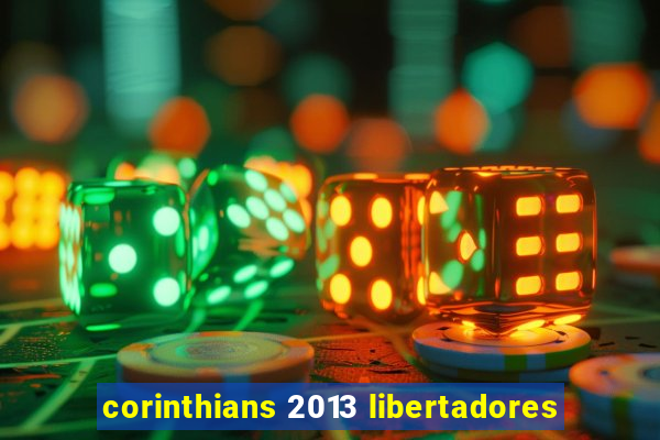 corinthians 2013 libertadores